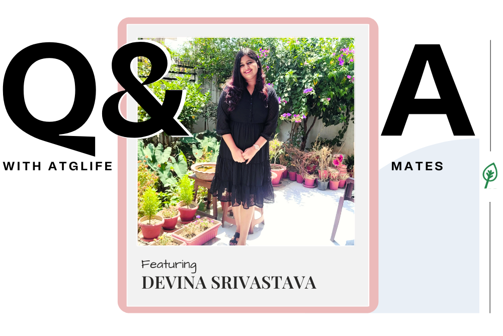 ATGLife Mates: Featuring Devina Srivastava